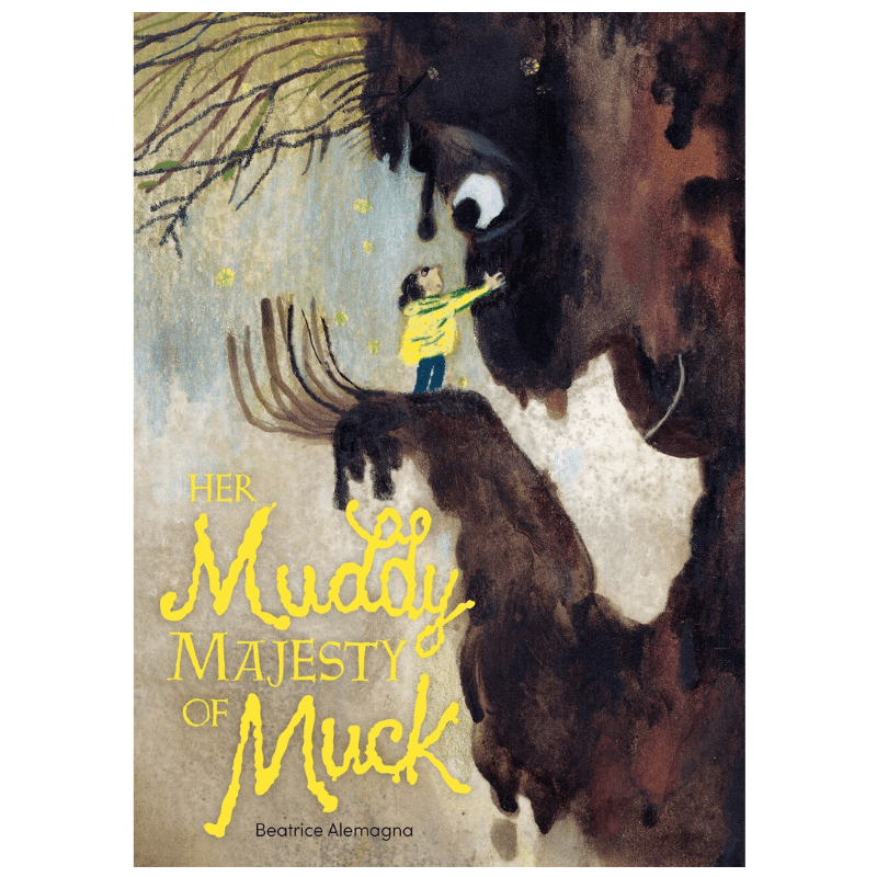 Her Muddy Majesty of Muck by Beatrice Alemagna - Maude Kids Decor