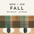 Now I See Fall Board Book by Mac Barnett and Jon Klassen - Maude Kids Decor