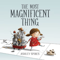 The Most Magnificent Thing by Ashley Spires - Maude Kids Decor
