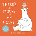 There's a Mouse in My House by Ross Collins - Maude Kids Decor