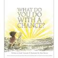 What Do You Do With A Chance? by Kobi Yamada - Maude Kids Decor