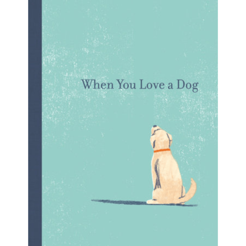 When You Love a Dog by M.H. Clark - Maude Kids Decor