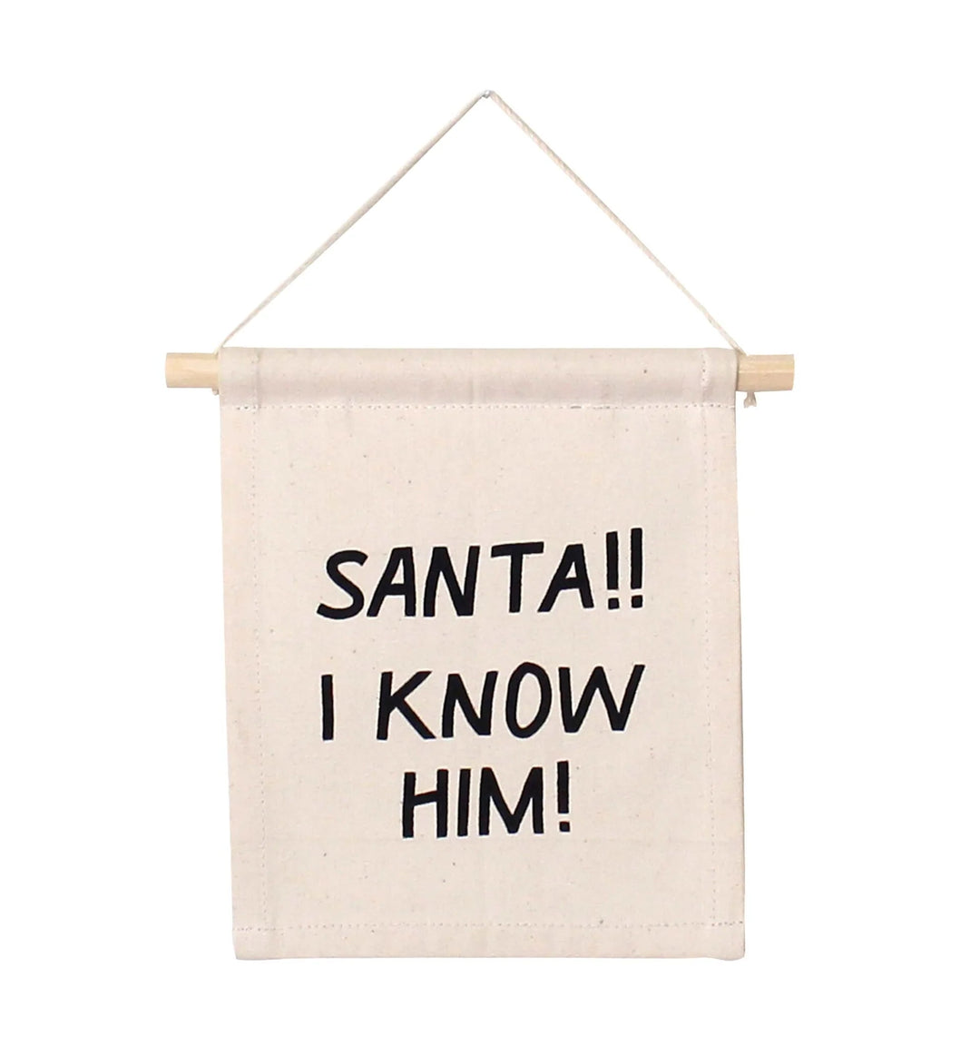Santa!! I Know Him! Hanging Sign by Imani Collective - Maude Kids Decor