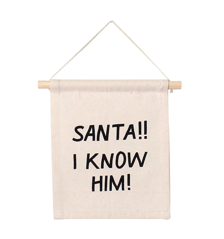 Santa!! I Know Him! Hanging Sign by Imani Collective - Maude Kids Decor